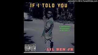 Lil Ben Jr - If I Told You ( official audio )