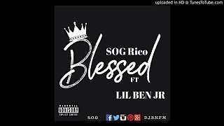 SOG Rico - Blessed Ft Lil Ben Jr